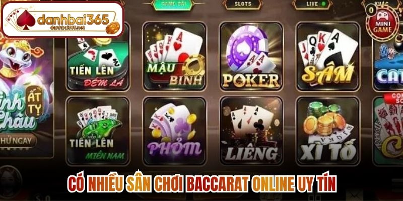 Có nhiều sân chơi baccarat online uy tín