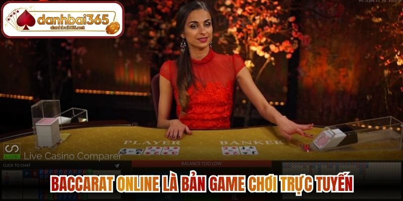 Baccarat online là bản game chơi trực tuyến