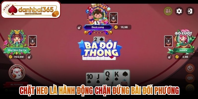 Chặt heo là hành động chặn đứng bài đối phương