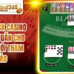 Blackjack Casino Live Hấp Dẫn Cho Người Mới Tham Khảo