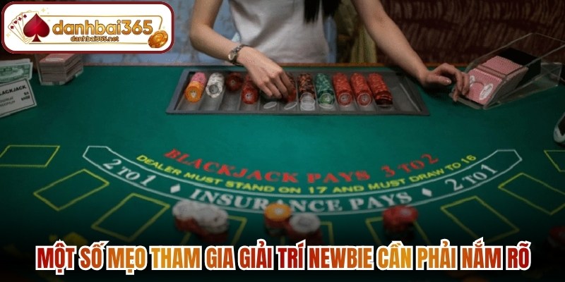 Một số mẹo tham gia giải trí newbie cần phải nắm rõ