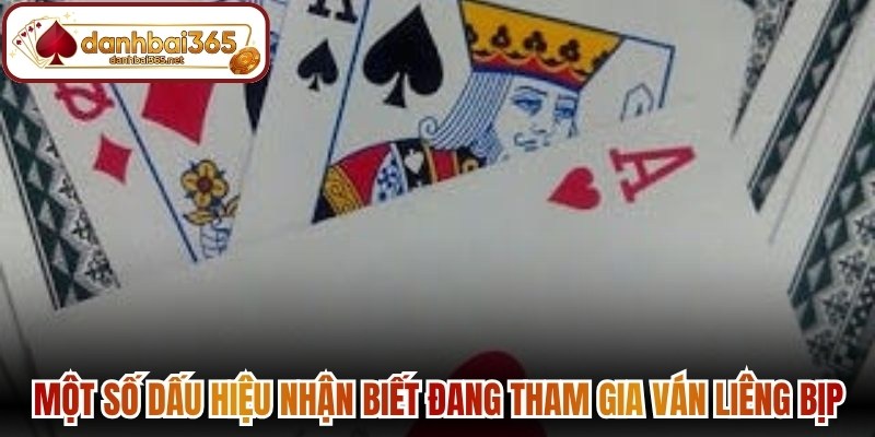 Một số dấu hiệu nhận biết đang tham gia ván liêng bịp