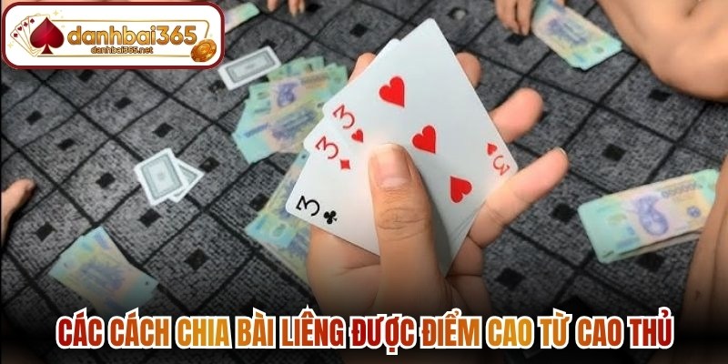 Các cách chia bài liêng được điểm cao từ cao thủ