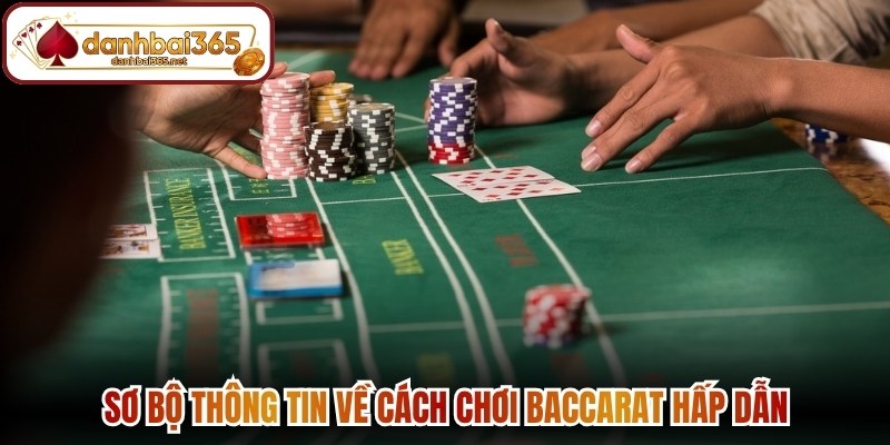 Sơ bộ thông tin về cách chơi Baccarat hấp dẫn