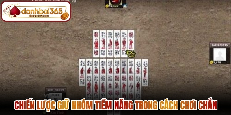 Chiến lược giữ nhóm tiềm năng trong Cách chơi chắn