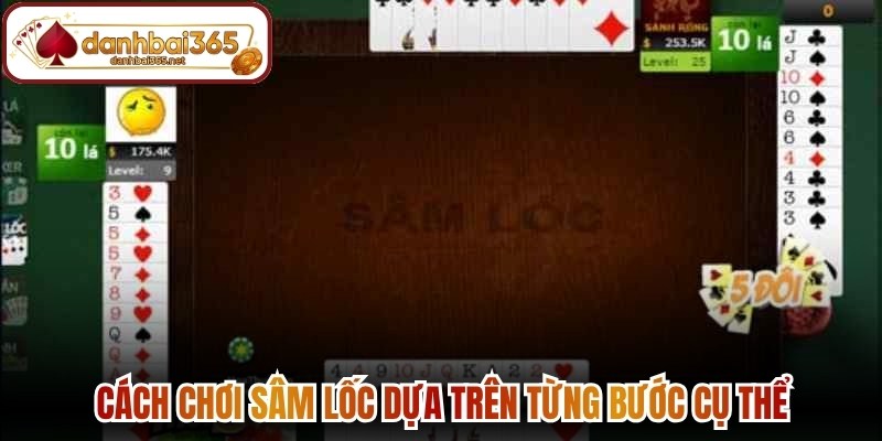 Cách chơi sâm lốc dựa trên từng bước cụ thể