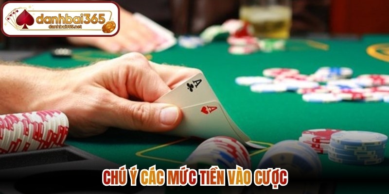 Chú ý các mức tiền vào cược