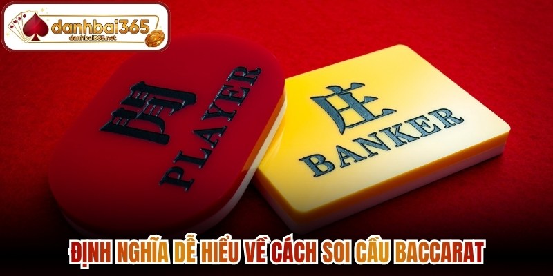 Định nghĩa dễ hiểu về cách soi cầu Baccarat