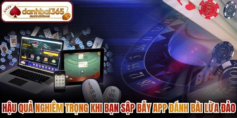 Hậu quả nghiêm trọng khi bạn sập bẫy app đánh bài lừa đảo