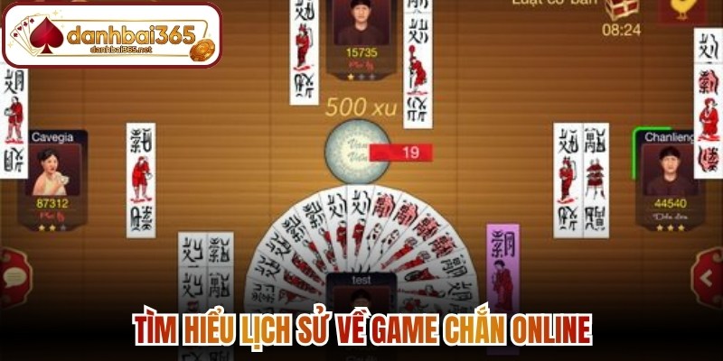 Tìm hiểu lịch sử về game chắn online