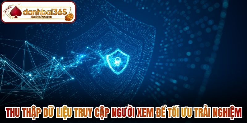 Thu thập dữ liệu truy cập người xem để tối ưu trải nghiệm
