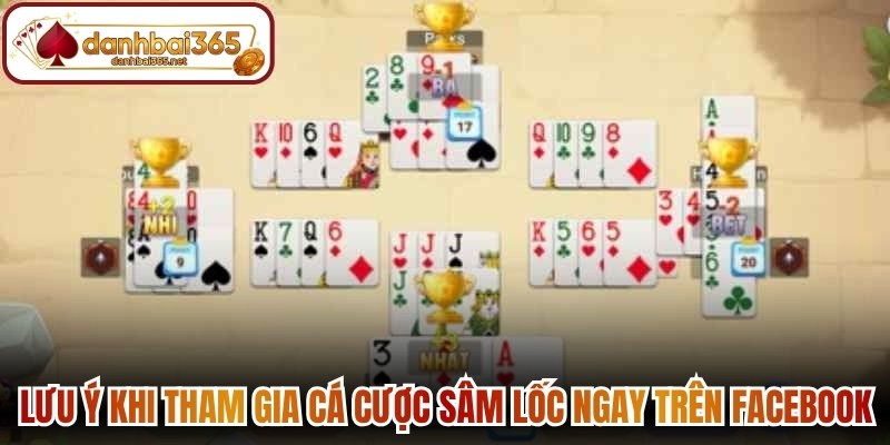 Lưu ý khi tham gia cá cược sâm lốc ngay trên Facebook