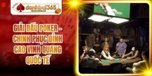 Giải đấu Poker - Chinh Phục Đỉnh Cao Vinh Quang Quốc Tế