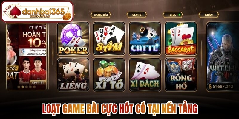 Loạt game bài cực hót có tại nền tảng