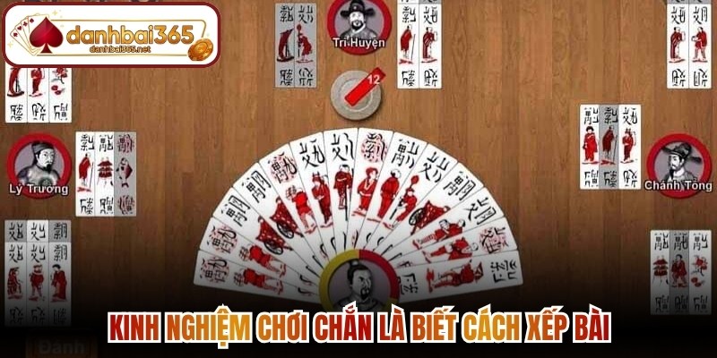 Kinh nghiệm chơi chắn là biết cách xếp bài