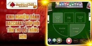 Kinh Nghiệm Đánh Baccarat Giúp Hội Tân Thủ Dễ Thắng Hơn