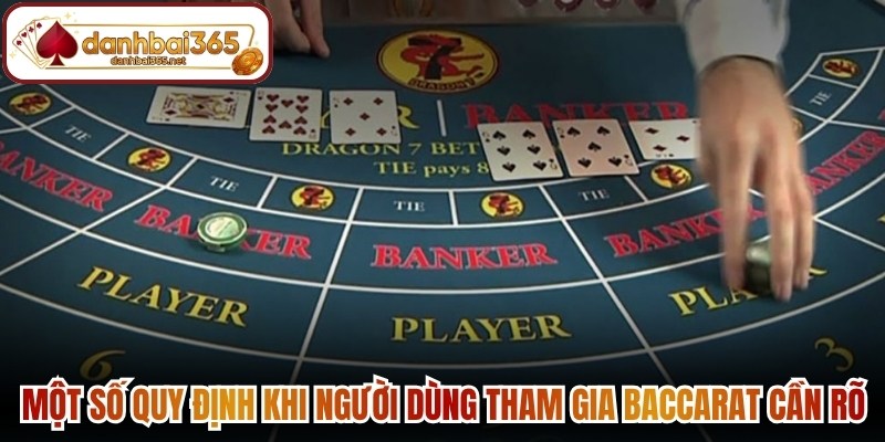 Một số quy định khi người dùng tham gia Baccarat cần rõ