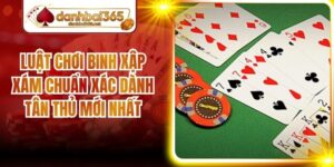 Luật Chơi Binh Xập Xám Chuẩn Xác Dành Tân Thủ Mới Nhất