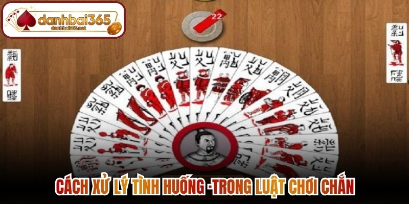 Cách xử lý tình huống ·trong luật chơi chắn