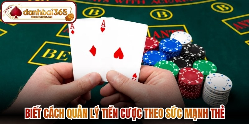 Biết cách quản lý tiền cược theo sức mạnh thẻ