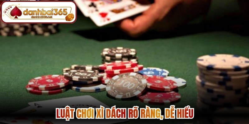 Luật chơi xì dách rõ ràng, dễ hiểu 