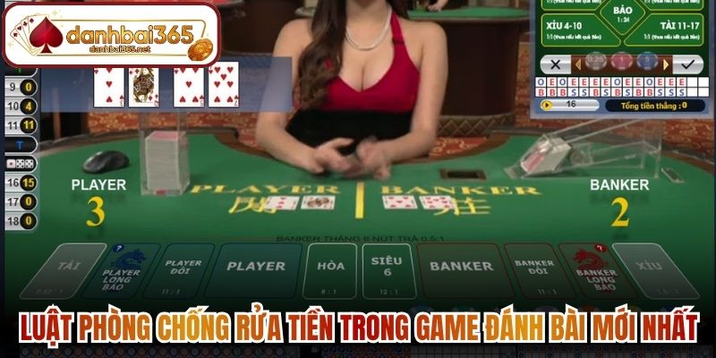 Luật phòng chống rửa tiền trong game đánh bài mới nhất
