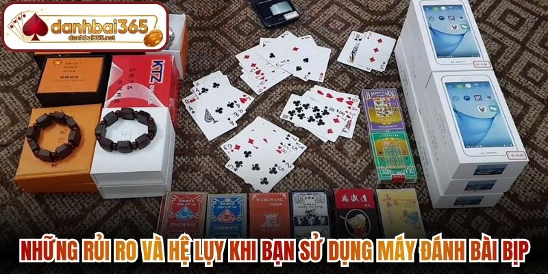 Những rủi ro và hệ lụy khi bạn sử dụng máy đánh bài bịp