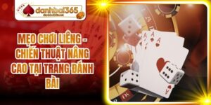 Mẹo Chơi Liêng - Chiến Thuật Nâng Cao Tại Trang Đánh Bài
