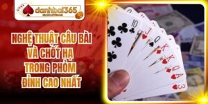 Nghệ Thuật Câu Bài Và Chốt Hạ Trong Phỏm Đỉnh Cao Nhất