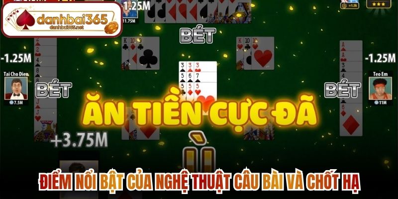 Điểm nổi bật của nghệ thuật câu bài và chốt hạ trong Phỏm