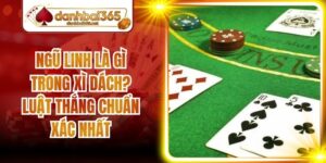 Ngũ Linh Là Gì Trong Xì Dách? Luật Thắng Chuẩn Xác Nhất