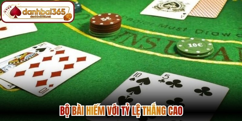 Bộ bài hiếm với tỷ lệ thắng cao