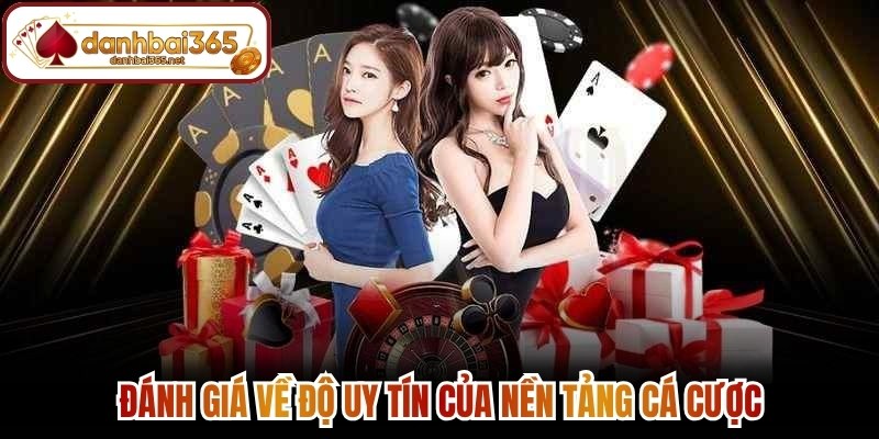 Đánh giá về độ uy tín của nền tảng cá cược