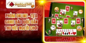 Phỏm Online - Tựa Game Bài Quốc Dân Thu Hút Người Chơi