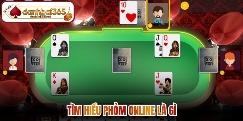 Phỏm Online - Tựa Game Bài Quốc Dân Thu Hút Người Chơi 1 Tìm hiểu phỏm online là gì