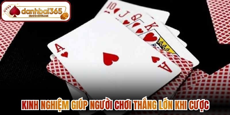 Kinh nghiệm giúp người chơi thắng lớn khi cược