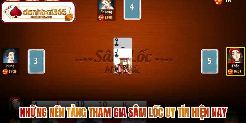 Những nền tảng tham gia sâm lốc uy tín hiện nay