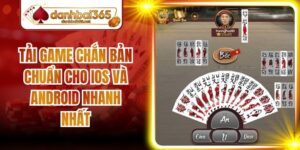 Tải Game Chắn Bản Chuẩn Cho iOS và Android Nhanh Nhất