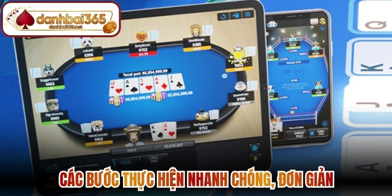 Các bước thực hiện nhanh chóng, đơn giản