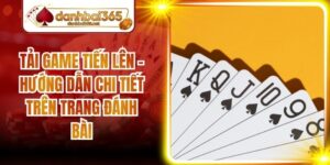 Tải Game Tiến Lên - Hướng Dẫn Chi Tiết Trên Trang Đánh Bài