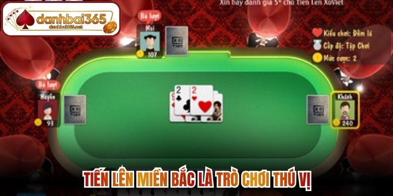 Tiến lên miền Bắc là trò chơi thú vị