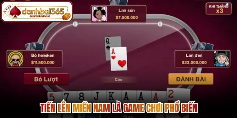 Tiến lên miền Nam là game chơi phổ biến