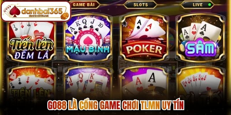 Go88 là cổng game chơi TLMN uy tín