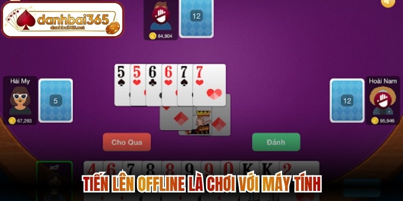 Tiến lên offline là chơi với máy tính