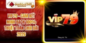 Vip79 - Cam Kết Minh Bạch 100% Thuật Toán Chia Bài 2026