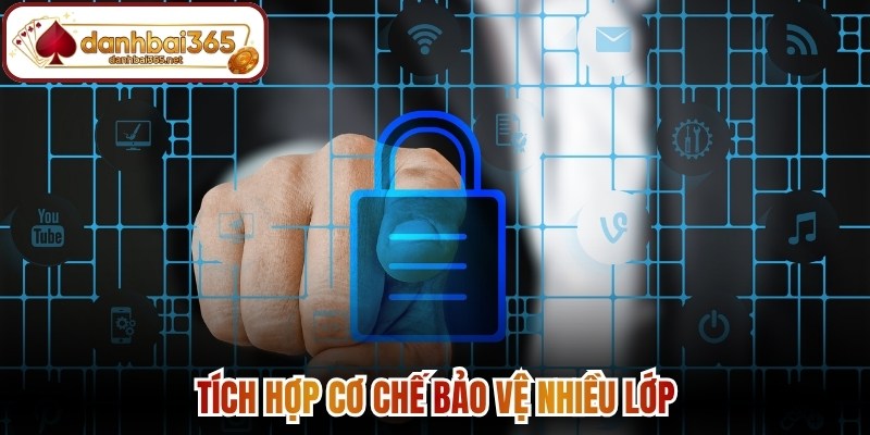 Tích hợp cơ chế bảo vệ nhiều lớp