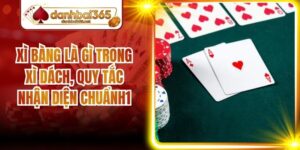 Xì Bàng Là Gì Trong Xì Dách, Quy Tắc Nhận Diện Chuẩn