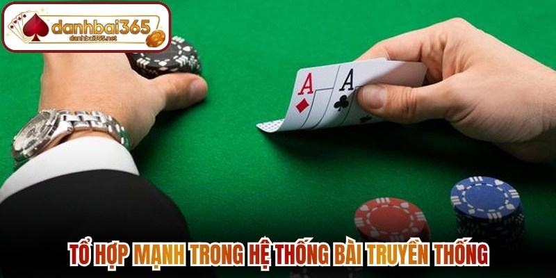 Tổ hợp mạnh trong hệ thống bài truyền thống 