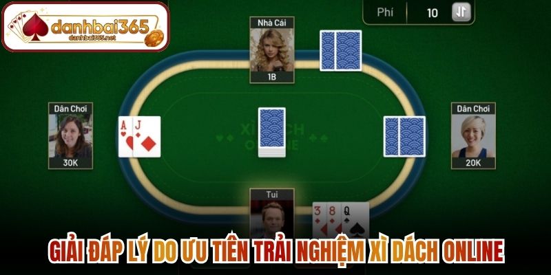 Giải đáp lý do ưu tiên trải nghiệm xì dách online ngày nay